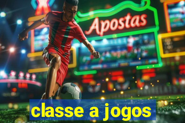 classe a jogos